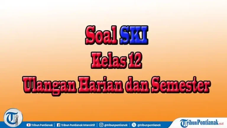 5 Soal Ski Kelas 12 Semester 2 dan Kunci Jawaban yang Wajib Kamu Kuasai Sebelum Ujian 2026 5 Soal Ski Kelas 12 Semester 2 dan Kunci Jawaban yang Wajib Kamu Kuasai Sebelum Ujian 2026
