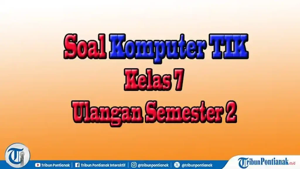 7 Rahasia Cepat Paham Soal Essay TIK Kelas 7 Semester 2 Beserta Jawabannya Agar Auto Nilai Sempurna 7 Rahasia Cepat Paham Soal Essay TIK Kelas 7 Semester 2 Beserta Jawabannya Agar Auto Nilai Sempurna