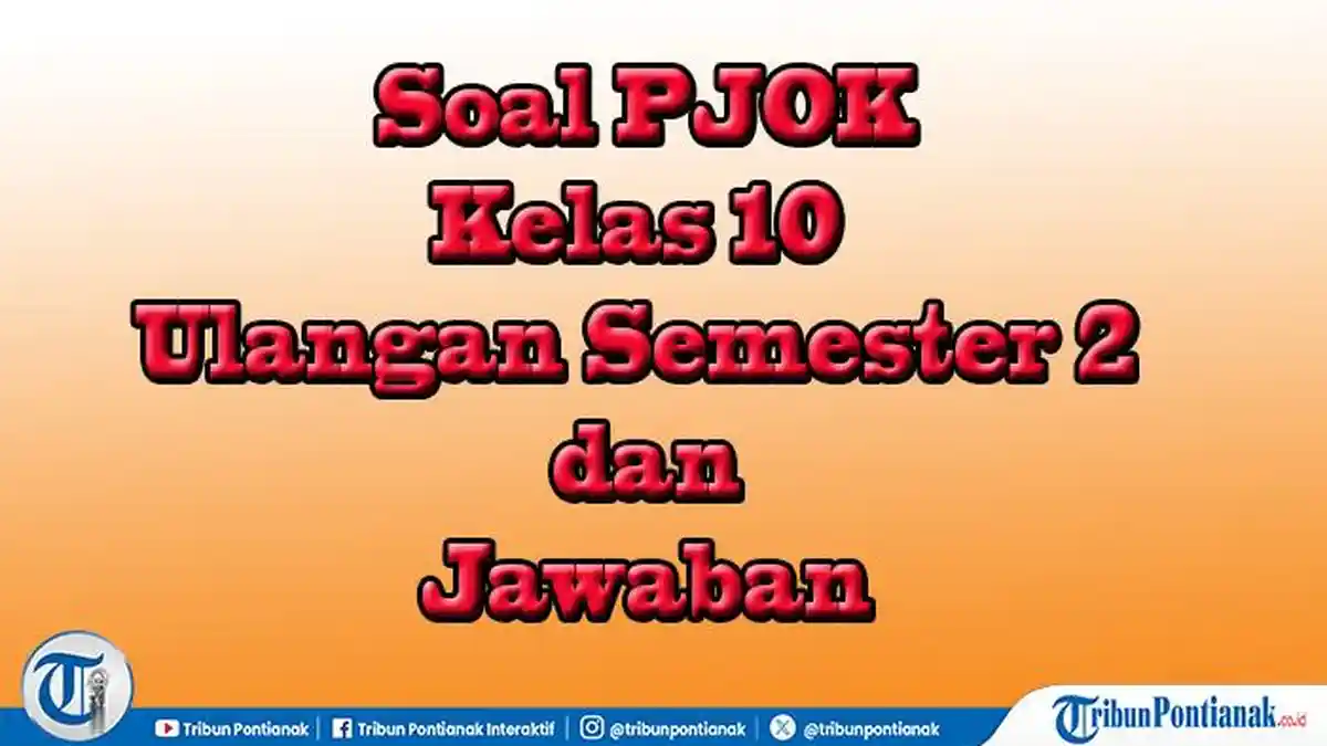 Soal PJOK Kelas 10 Semester 2 Lengkap Kunci Jawaban Sebagai Panduan Soal PJOK Kelas 10 Semester 2 Lengkap Kunci Jawaban Sebagai Panduan