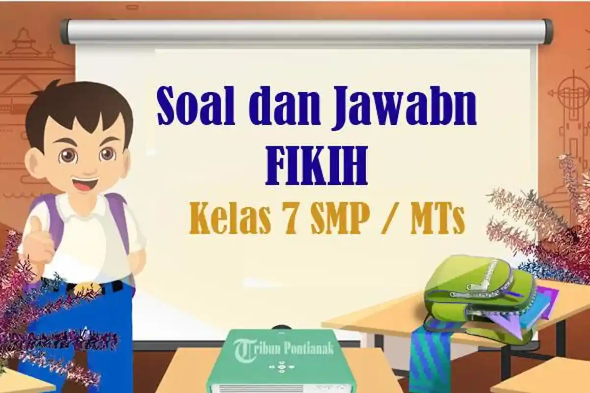 45 Soal Fikih Kelas 7 SMP Semester 2 Kurikulum Merdeka Tahun 2025